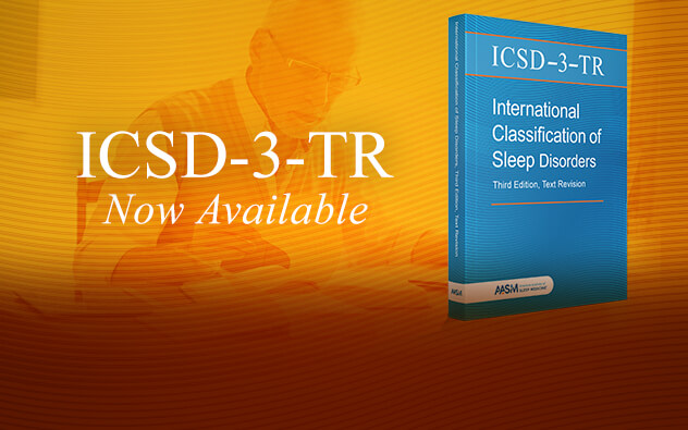 ICSD-3-TR Now Available - International Classification of Sleep Disorders, Third Edition Text Revision by AASM