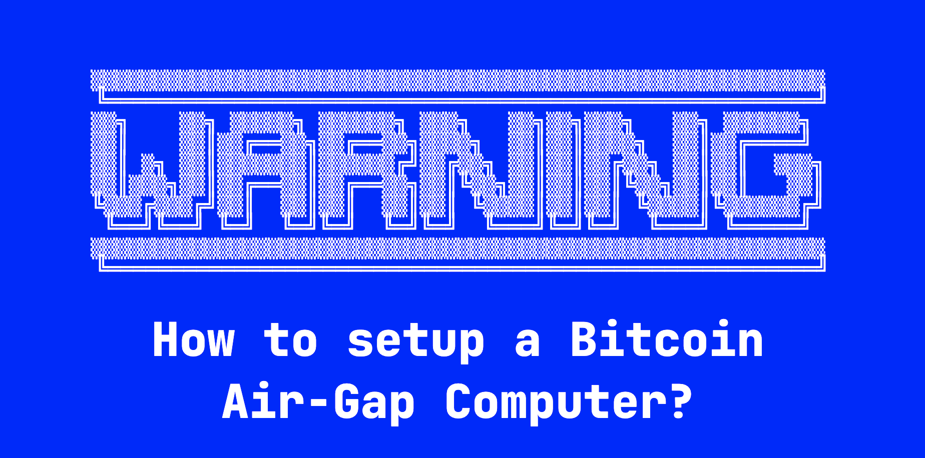 How to setup a Bitcoin Air-Gap Computer