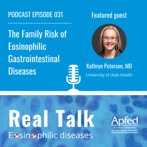 APFED Podcast Episode 031: The Family Risk of Eosinophilic Gastrointestinal Diseases