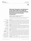 Research paper thumbnail of What Has Changed in the Behaviors of the Public After the COVID-19 Pandemic? A Cross-Sectional Study From the Saudi Community Perspective