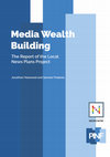 Research paper thumbnail of Media Wealth Building: The Report of the Local News Plans Project