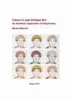 Research paper thumbnail of Colour in Late Antique Art: an Aesthetic Exploration of Polychromy