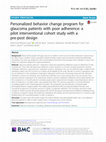 Research paper thumbnail of Personalized behavior change program for glaucoma patients with poor adherence: a pilot interventional cohort study with a pre-post design