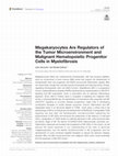 Research paper thumbnail of Megakaryocytes Are Regulators of the Tumor Microenvironment and Malignant Hematopoietic Progenitor Cells in Myelofibrosis