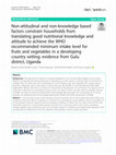 Research paper thumbnail of Non-attitudinal and non-knowledge based factors constrain households from translating good nutritional knowledge and attitude to achieve the WHO recommended minimum intake level for fruits and vegetables in a developing country setting: evidence from Gulu district, Uganda