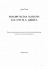 Research paper thumbnail of Pragmatyczna filozofia kultury MG White'a - doktorat