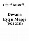 Research paper thumbnail of Dîwana Eşq û Meşqê (hemû helbestên serdema 2021- 2023) Omitê Mistefê