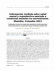 Research paper thumbnail of Información recibida sobre salud sexual y reproductiva asociada a conductas sexuales en universitarias. Medellín, Colombia 2021