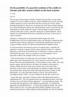 Research paper thumbnail of On the possibility of a peaceful resolution of the conflict in Ukraine and other armed conflicts on the basis of justice