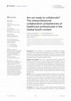 Research paper thumbnail of Are we ready to collaborate? The interprofessional collaborative competencies of healthcare professionals in the Global South context