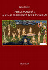 Research paper thumbnail of Indiai aszkéták a kínai buddhista forrásokban (Indian Ascetics in Chinese Buddhist Sources). Budapest: Balassi Kiadó, 2023, 316 pp.