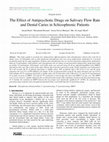 Research paper thumbnail of The Effect of Antipsychotic Drugs on Salivary Flow Rate and Dental Caries in Schizophrenic Patients