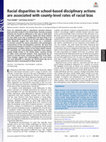 Research paper thumbnail of Racial disparities in school-based disciplinary actions are associated with county-level rates of racial bias