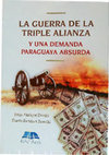 Research paper thumbnail of La guerra de la Tripe Alianza y una demanda paraguaya absurda