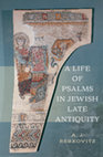 Research paper thumbnail of A Life of Psalms in Jewish Late Antiquity