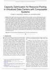 Research paper thumbnail of Capacity Optimization for Resource Pooling in Virtualized Data Centers with Composable Systems