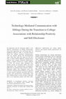 Research paper thumbnail of Technology-Mediated Communication with Siblings During the Transition to College: Associations with Relationship Positivity and Self-Disclosure