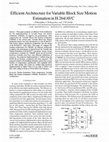 Research paper thumbnail of Efficient Architecture for Variable Block Size Motion Estimation in H . 264 / AVC