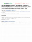 Research paper thumbnail of Performance Analysis of Generalized Frequency Division Multiplexing in Various Pulse-shaping Filter with raised cosine and root raised cosine filter