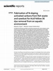 Research paper thumbnail of Fabrication of N-doping activated carbons from fish waste and sawdust for Acid Yellow 36 dye removal from an aquatic environment