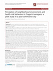 Research paper thumbnail of Perception of neighborhood environment and health risk behaviors in Prague’s teenagers: a pilot study in a post-communist city