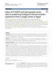 Research paper thumbnail of Value of TI-RADS and elastography strain ratio in predicting malignant thyroid nodules: experience from a single center in Egypt