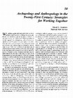 Research paper thumbnail of Archaeology and Anthropology in the 21st Century Strategies for Working Together. David G. Anderson. 2003. In Archaeology is Anthropology, edited by Susan D. Gillespie and Deborah L. Nichols, pp. 111–127. Archaeological Papers of the American Anthropological Association 13. Arlington, Virginia