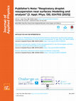 Research paper thumbnail of Publisher’s Note: “Respiratory droplet resuspension near surfaces: Modeling and analysis” [J. Appl. Phys. 130, 024702 (2021)]