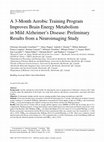 Research paper thumbnail of A 3-Month Aerobic Training Program Improves Brain Energy Metabolism in Mild Alzheimer's Disease: Preliminary Results from a Neuroimaging Study