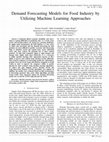 Research paper thumbnail of Demand Forecasting Models for Food Industry by Utilizing Machine Learning Approaches