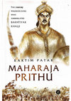 Research paper thumbnail of Maharaja Prithu: The Unsung Warrior king who Annihilated Bakhtiyar Khalji