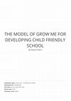 Research paper thumbnail of The Model of Grow Me for Developing Child Friendly School