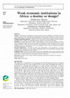 Research paper thumbnail of Weak economic institutions in Africa: a destiny or design?