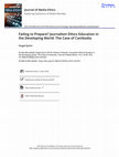 Research paper thumbnail of Failing to Prepare? Journalism Ethics Education in the Developing World: The Case of Cambodia