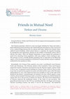 Research paper thumbnail of Friends in Mutual Need Türkiye and Ukraine