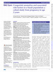 Research paper thumbnail of Congenital anomalies and associated risk factors in a Saudi population: a cohort study from pregnancy to age 2 years