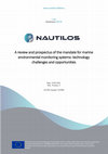 Research paper thumbnail of NAUTILOS D2.1 - A review and prospectus of the mandate for marine environmental monitoring systems: technology challenges and opportunities