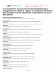 Research paper thumbnail of A comprehensive assessment of headache characteristics, management and burden of  migraine in comparison with tension type headache in Turkey: Results of a cross-sectional survey of adult patients 