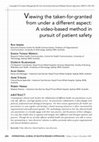 Research paper thumbnail of Viewing the taken-for-granted from under a different aspect: A video-based method in pursuit of patient safety