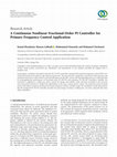 Research paper thumbnail of A Continuous Nonlinear Fractional-Order PI Controller for Primary Frequency Control Application