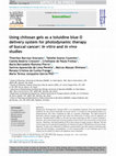 Research paper thumbnail of Using chitosan gels as a toluidine blue O delivery system for photodynamic therapy of buccal cancer: In vitro and in vivo studies