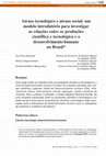 Research paper thumbnail of Atraso tecnológico e atraso social: um modelo introdutório para investigar as relações entre as produções científica e tecnológica e o desenvolvimento humano no Brasil