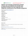 Research paper thumbnail of Patients’ and clinicians’ perspectives towards primary care consultations for shoulder pain: qualitative findings from the Prognostic And Diagnostic Assessment of the Shoulder programme