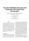 Research paper thumbnail of Specular highlights detection and reduction with multi-flash photography