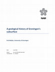 Research paper thumbnail of A geological history of Groningen’s subsurface