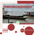 Research paper thumbnail of OWORONSHOKI BUILDING GUIDE for a Flood Resilient Waterfront Community