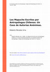 Research paper thumbnail of Los Mapuche Escritos por Antropólogos Chilenos: Un Caso de Autorías Anónimas