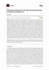 Research paper thumbnail of A Strategic Roadmap for the Manufacturing Industry to Implement Industry 4.0