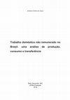 Research paper thumbnail of Trabalho doméstico não remunerado no Brasil: uma análise de produção, consumo e transferência