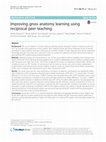 Research paper thumbnail of Improving gross anatomy learning using reciprocal peer teaching